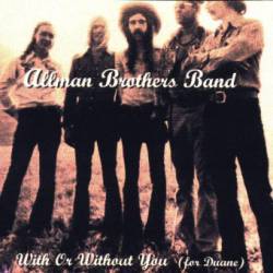 The Allman Brothers Band : With or without You (for Duane)